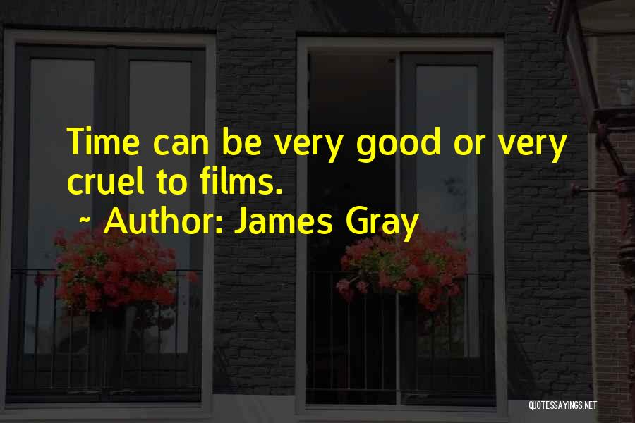 James Gray Quotes 720295