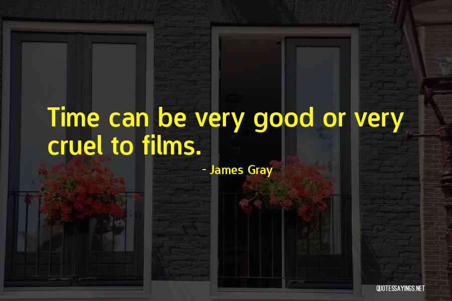 James Gray Quotes 720295