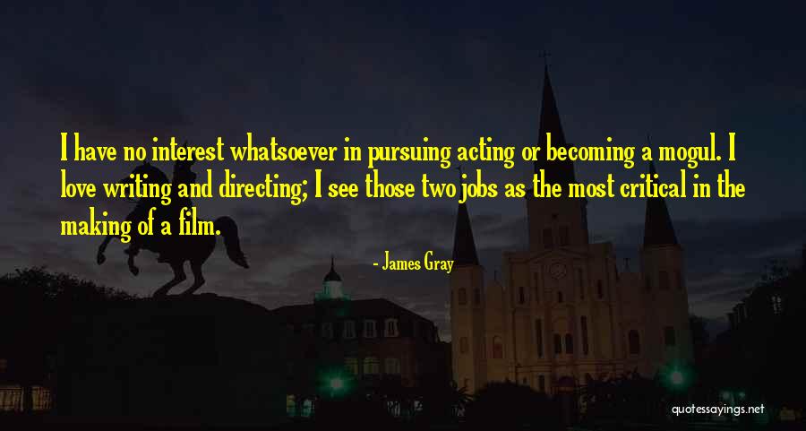 James Gray Quotes 777401 James Gray Quotes 777401