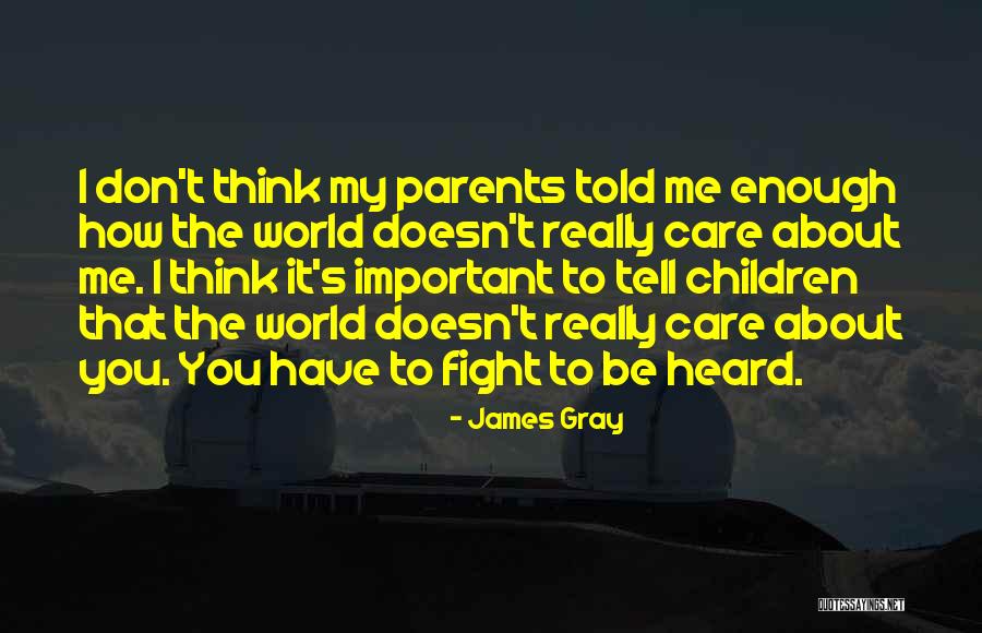 James Gray Quotes 833553 James Gray Quotes 833553