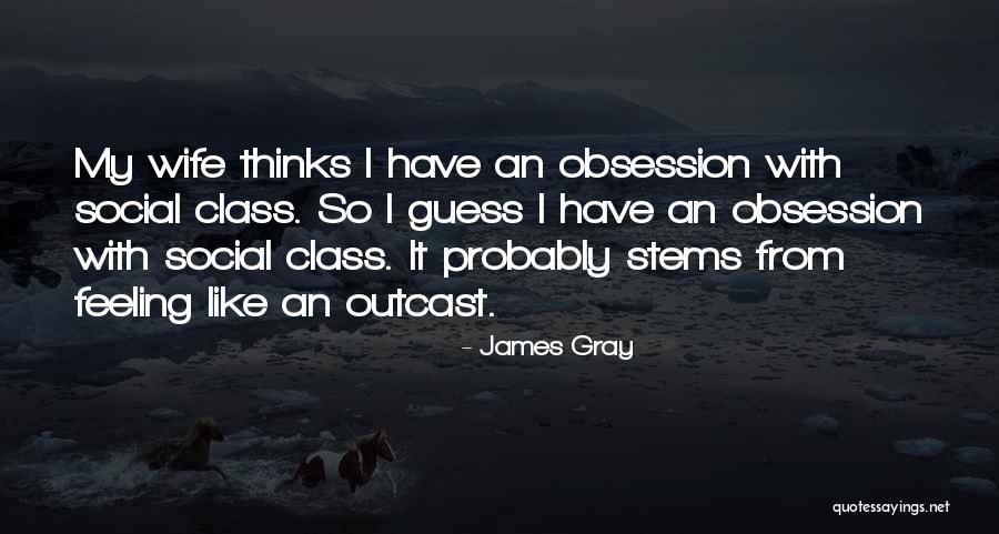 James Gray Quotes 932622