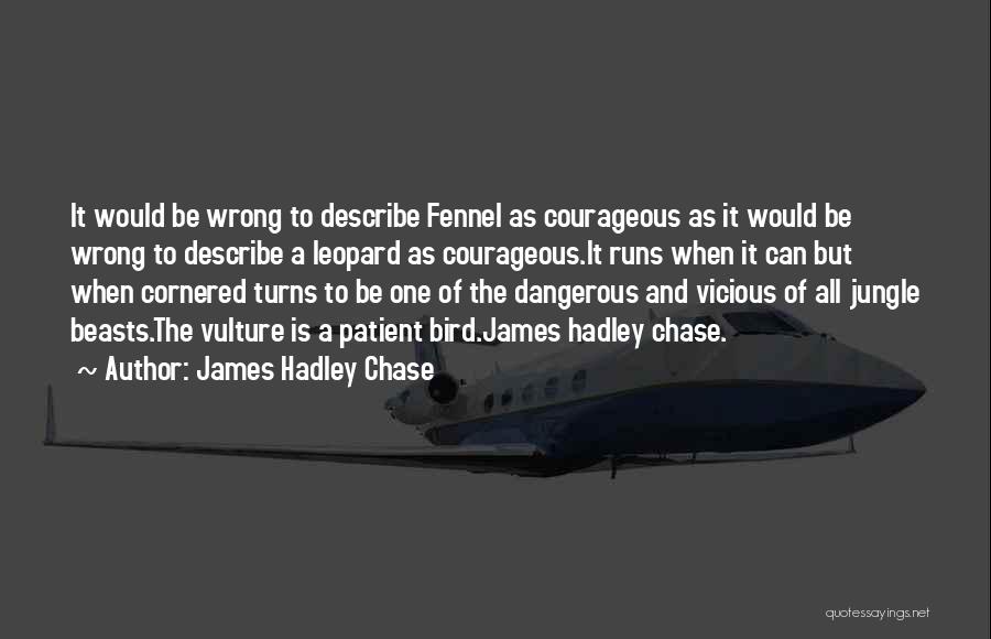 James Hadley Quotes By James Hadley Chase