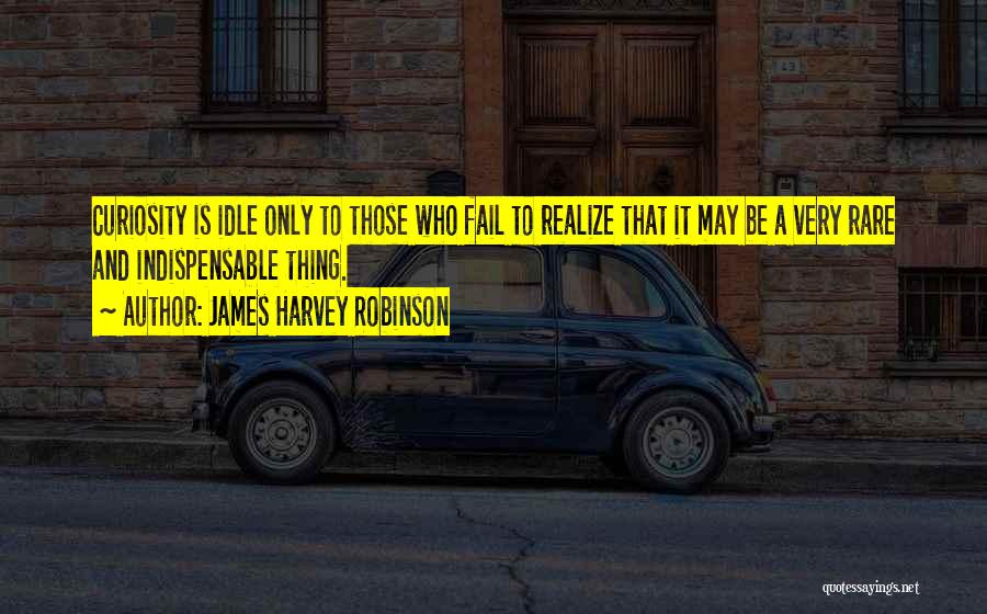 James Harvey Robinson Quotes 1074187