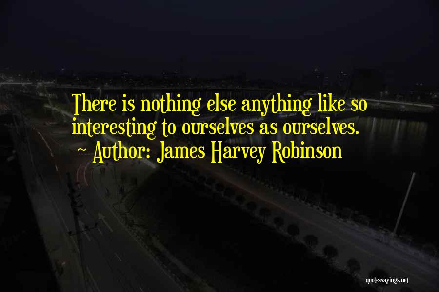 James Harvey Robinson Quotes 1092247