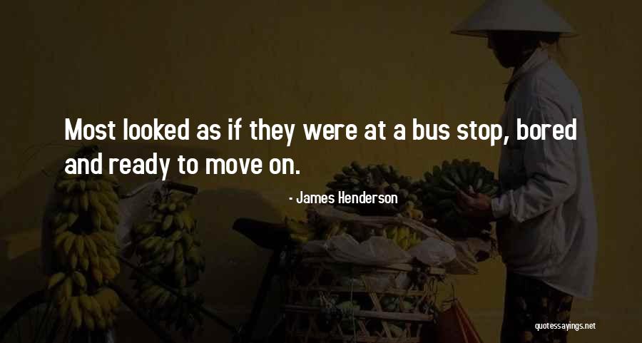 James Henderson Quotes 692500 James Henderson Quotes 692500