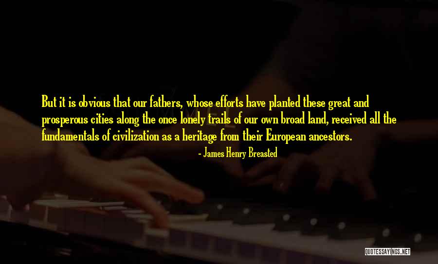 James Henry Breasted Quotes 1939301 James Henry Breasted Quotes 1939301