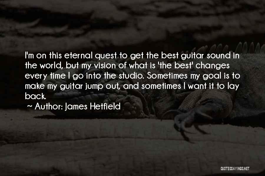 James Hetfield Quotes 1038793