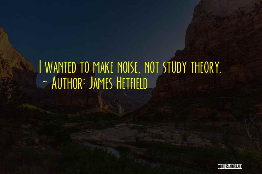 James Hetfield Quotes 1544558