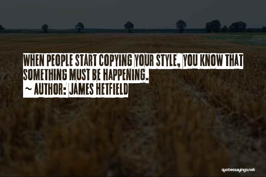 James Hetfield Quotes 1678593