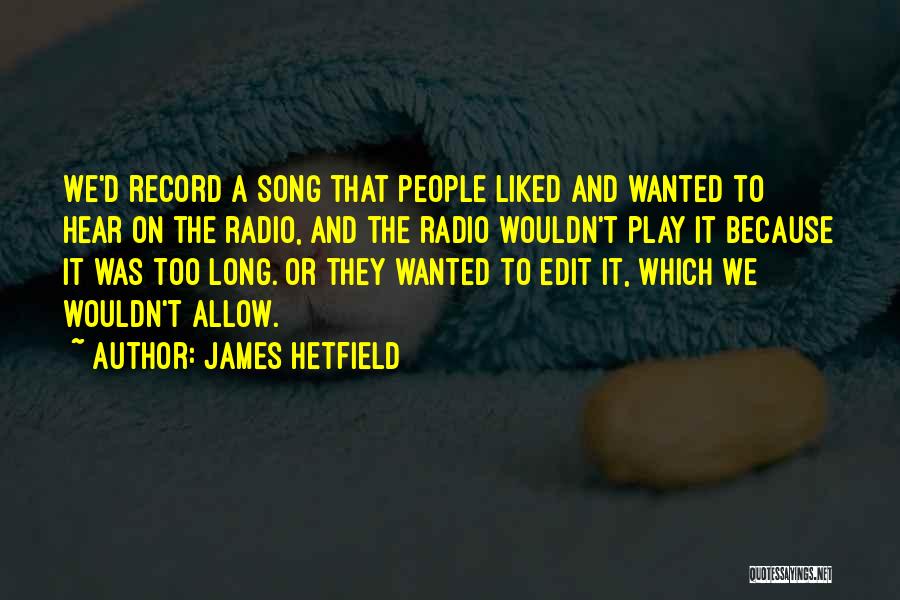 James Hetfield Quotes 1711770