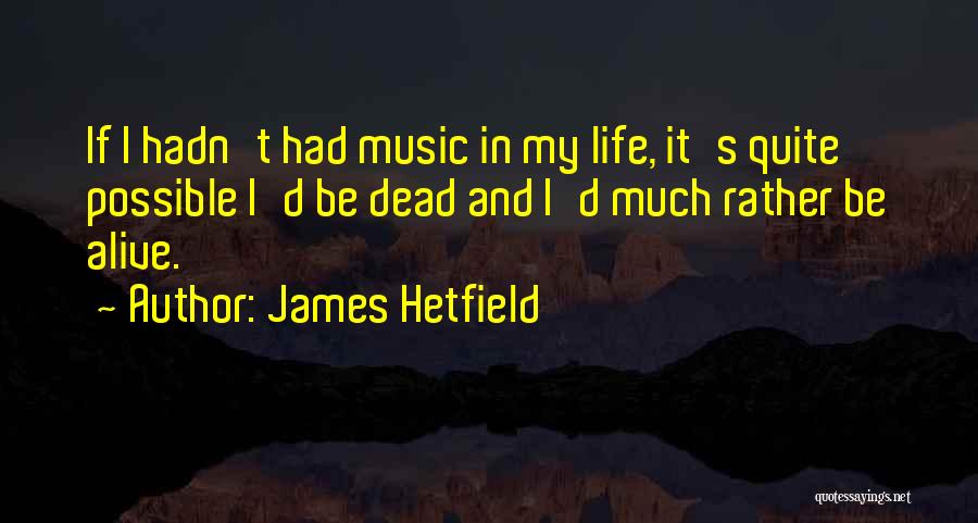 James Hetfield Quotes 1787374