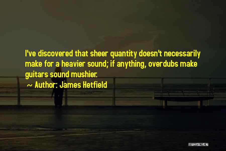 James Hetfield Quotes 1917284