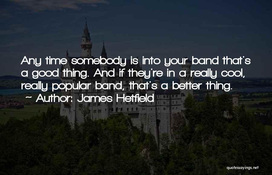 James Hetfield Quotes 732871
