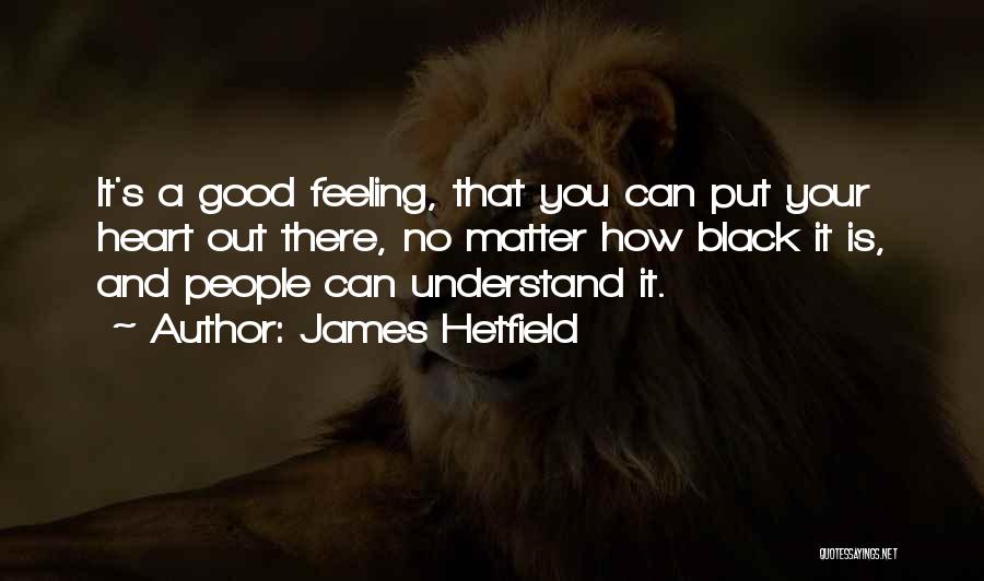 James Hetfield Quotes 840657