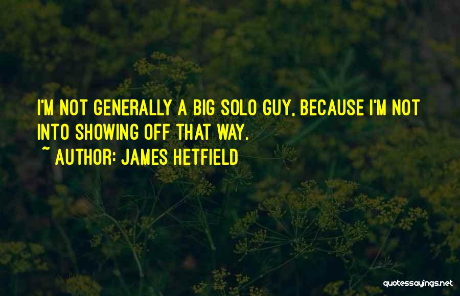 James Hetfield Quotes 932068