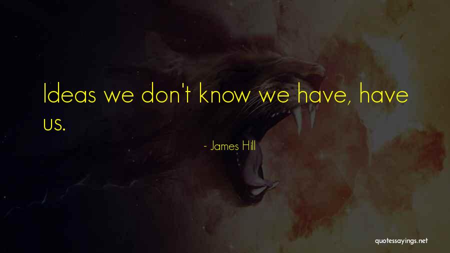 James Hill Quotes 1891660