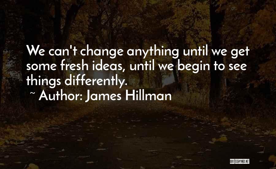James Hillman Quotes 412446