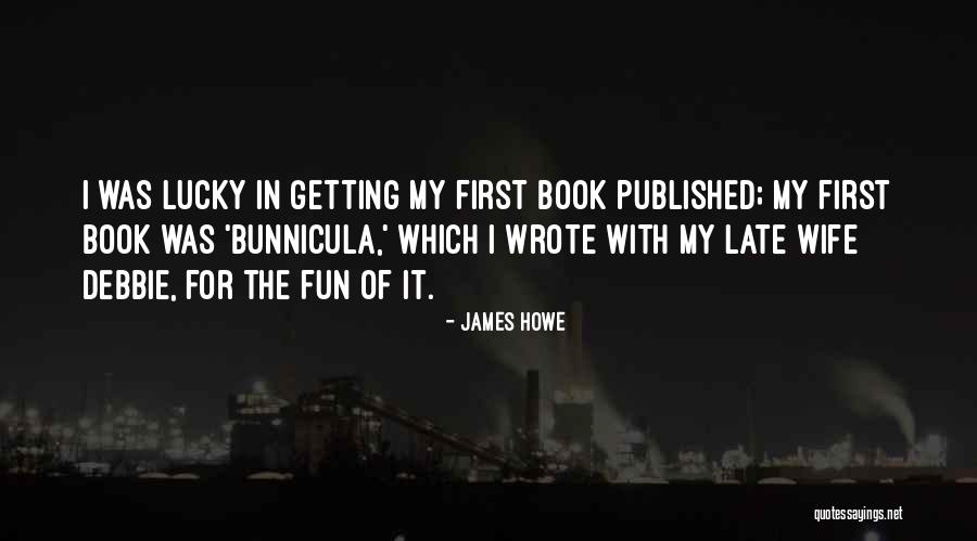 James Howe Quotes 1232506 James Howe Quotes 1232506