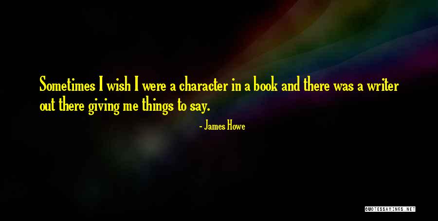 James Howe Quotes 1377463 James Howe Quotes 1377463