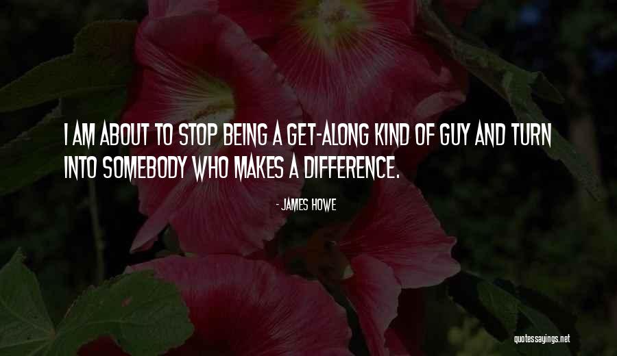 James Howe Quotes 1640560 James Howe Quotes 1640560