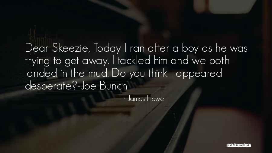 James Howe Quotes 1760102 James Howe Quotes 1760102