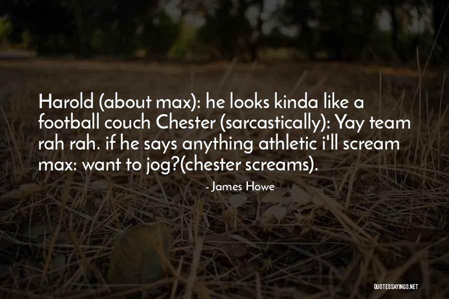 James Howe Quotes 1897918 James Howe Quotes 1897918