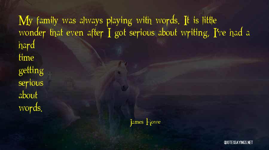 James Howe Quotes 607419 James Howe Quotes 607419