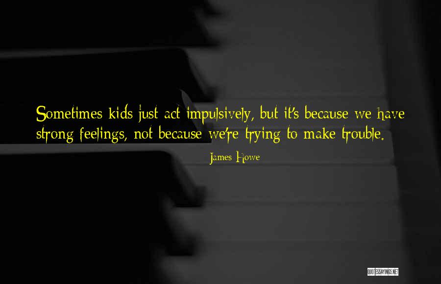 James Howe Quotes 764393 James Howe Quotes 764393