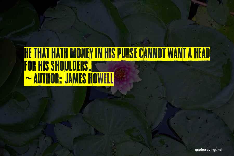 James Howell Quotes 1184700