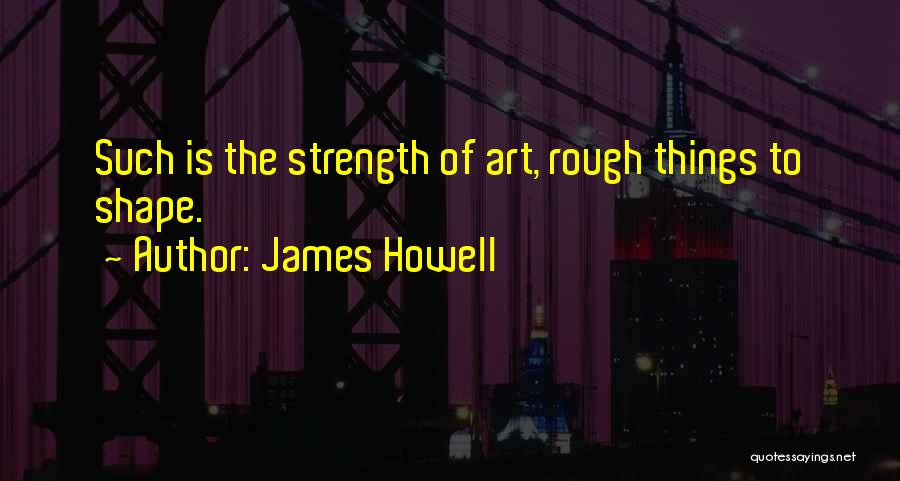 James Howell Quotes 2057660