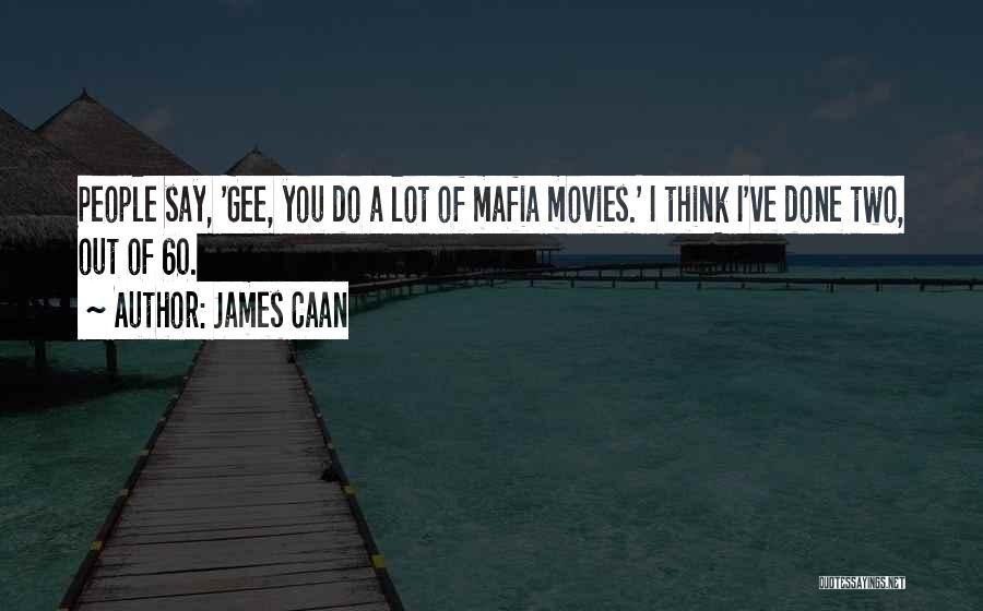 James I Quotes By James Caan