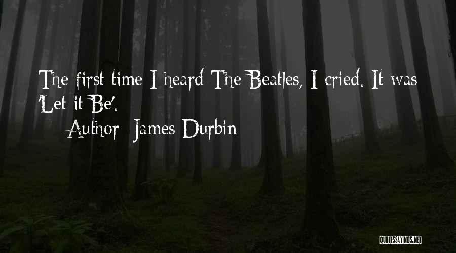 James I Quotes By James Durbin