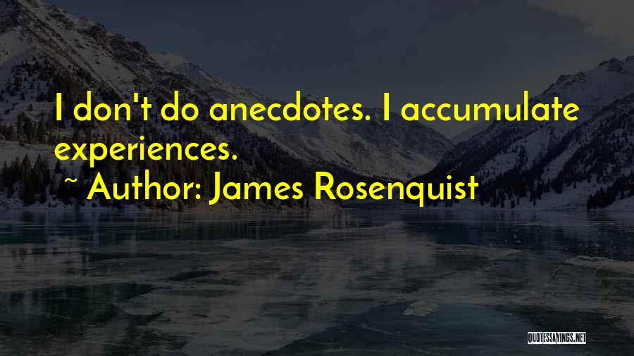 James I Quotes By James Rosenquist