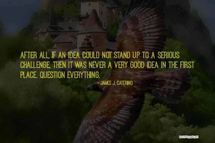 James J. Caterino Quotes 901813 James J. Caterino Quotes 901813
