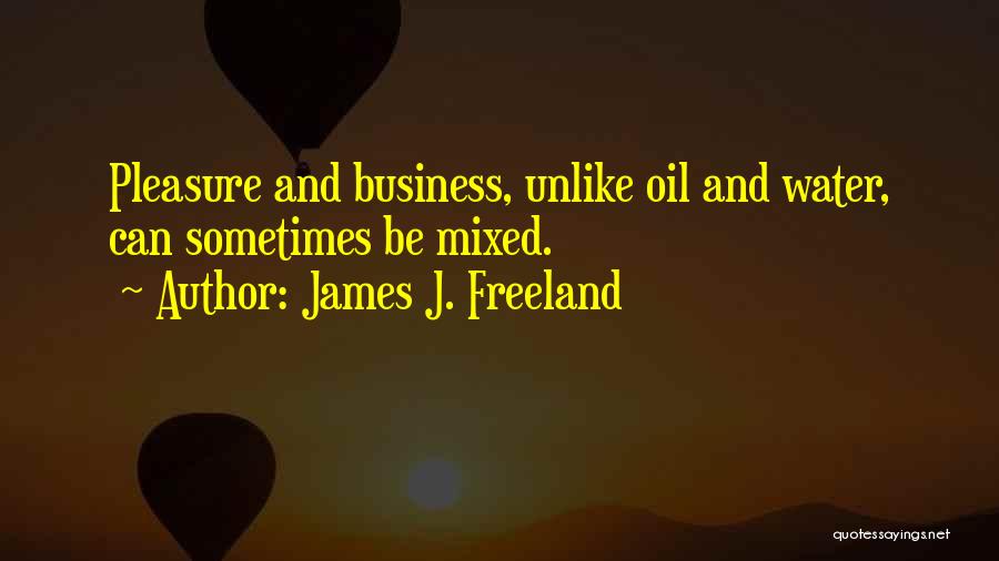 James J. Freeland Quotes 1518350