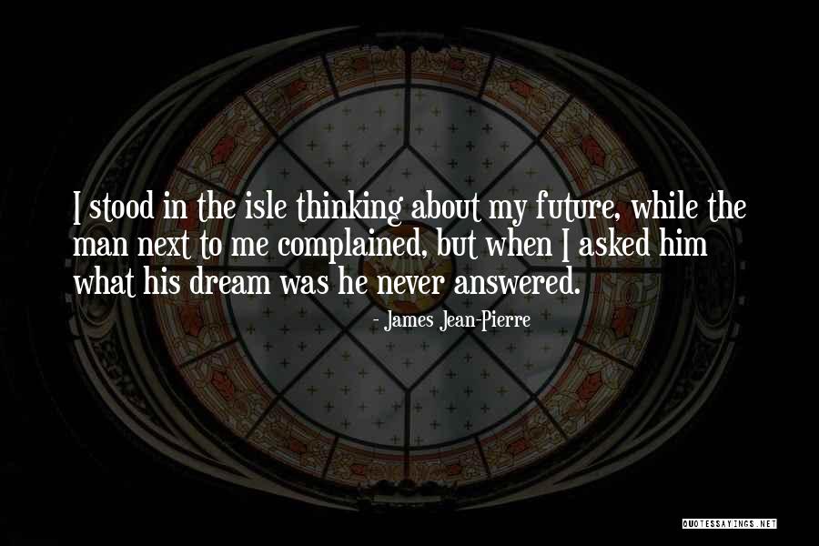 James Jean-Pierre Quotes 1956331