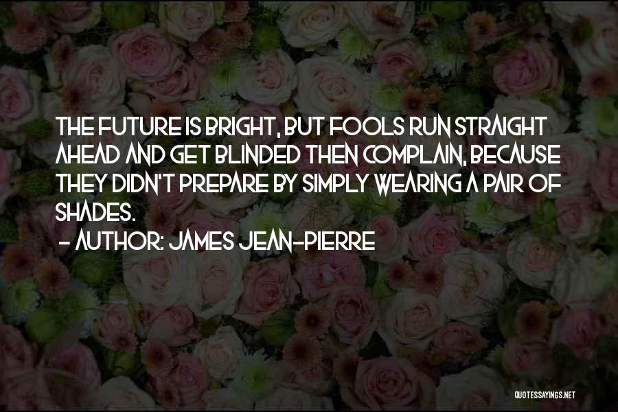 James Jean-Pierre Quotes 2111191