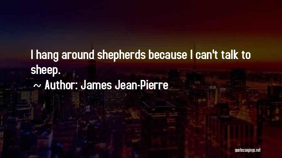 James Jean-Pierre Quotes 929659