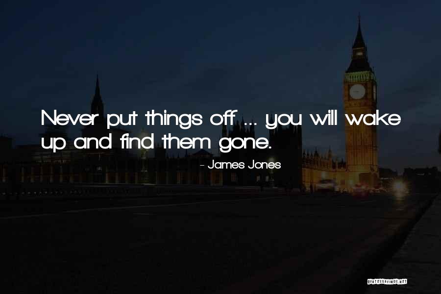 James Jones Quotes 392868 James Jones Quotes 392868