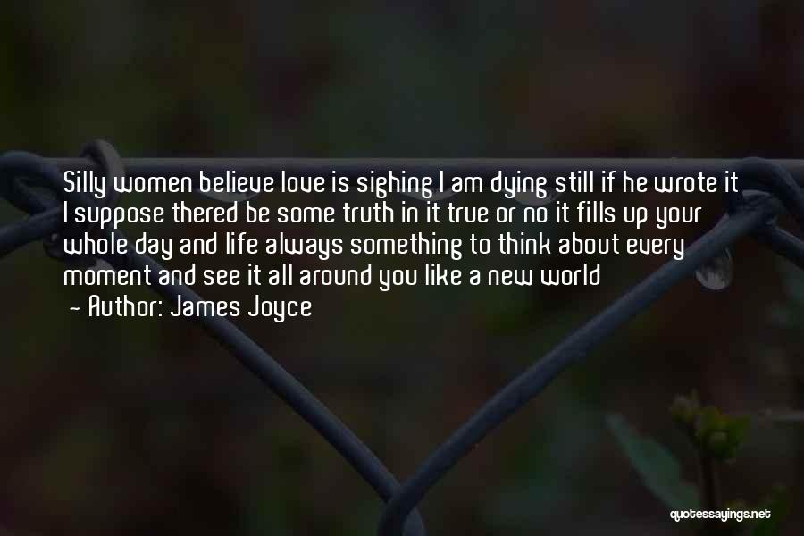 James Joyce Life Quotes By James Joyce