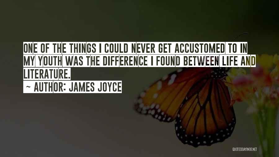 James Joyce Life Quotes By James Joyce