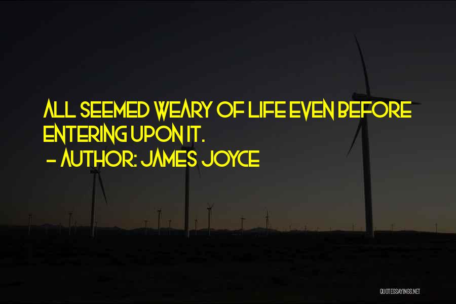 James Joyce Life Quotes By James Joyce