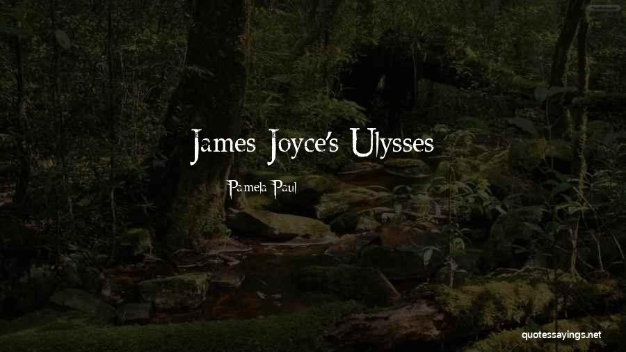 James Joyce Ulysses Quotes By Pamela Paul