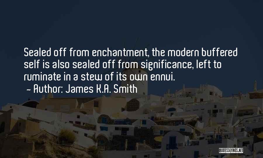 James K.A. Smith Quotes 1281029