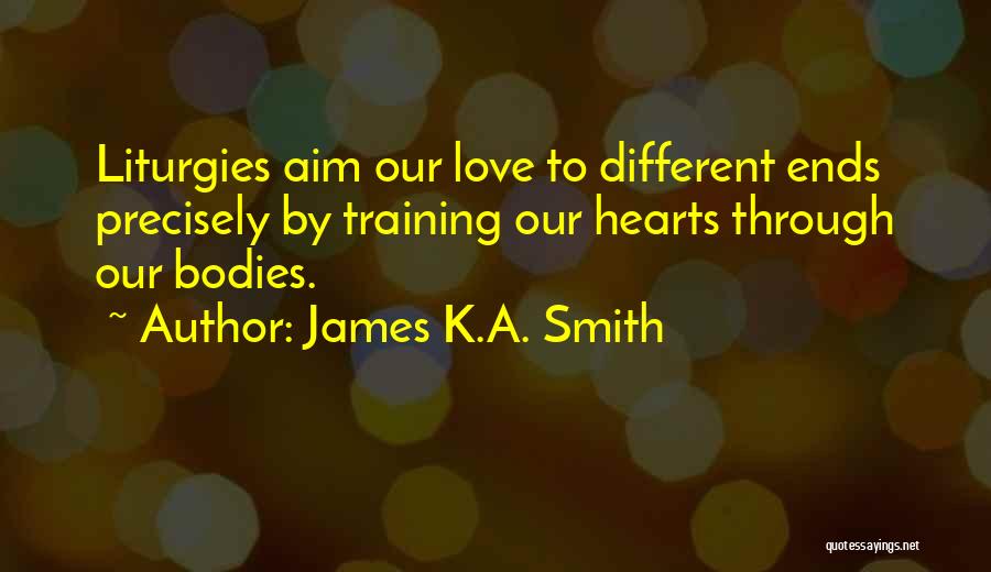 James K.A. Smith Quotes 1307120