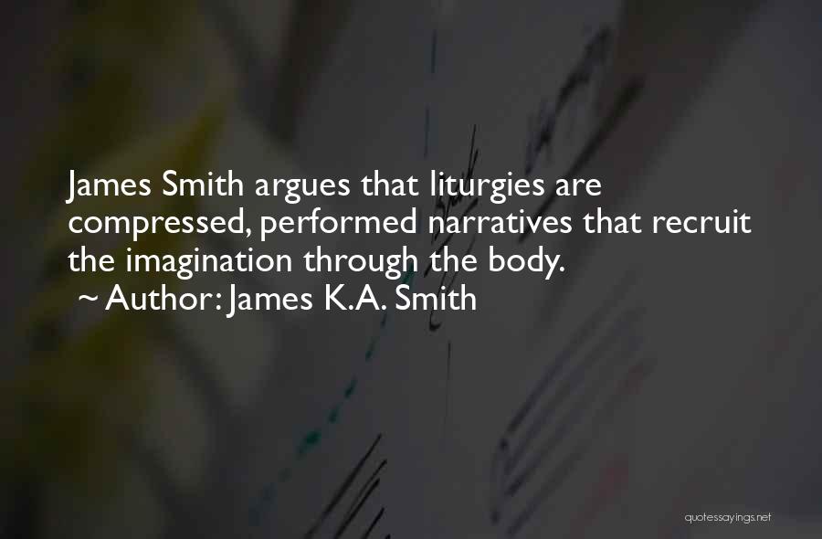 James K.A. Smith Quotes 1696575