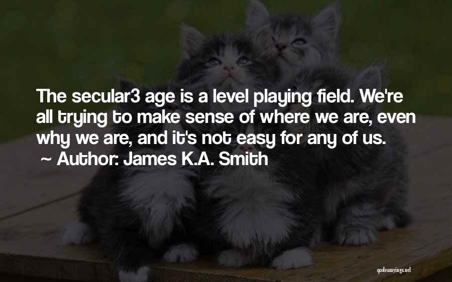 James K.A. Smith Quotes 1835175