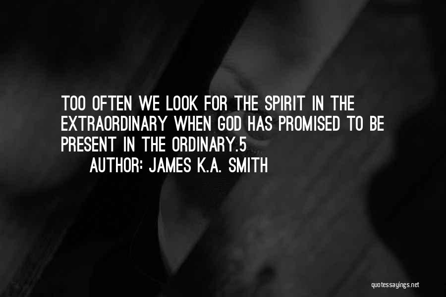 James K.A. Smith Quotes 668687