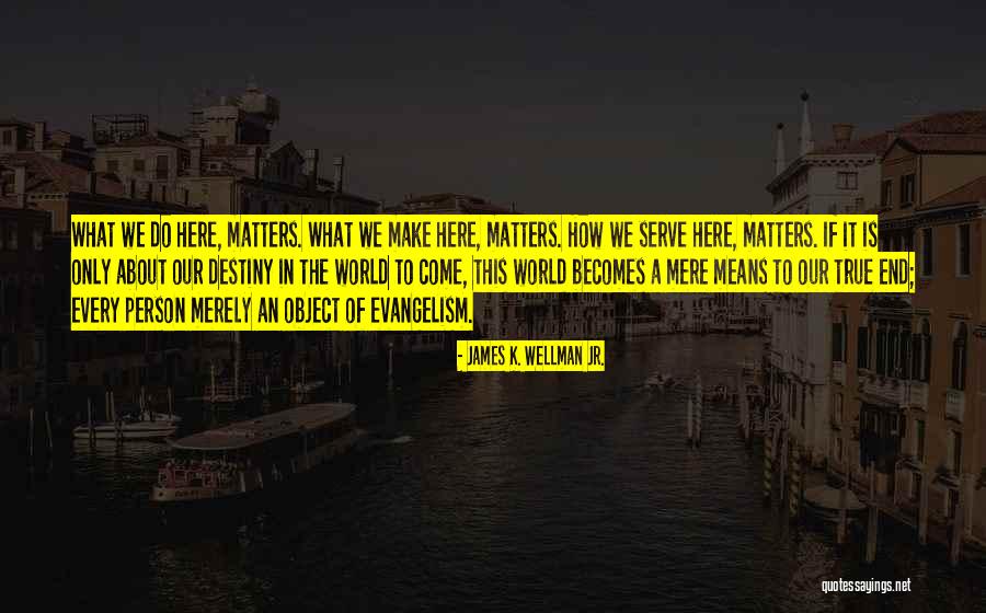 James K. Wellman Jr. Quotes 339923