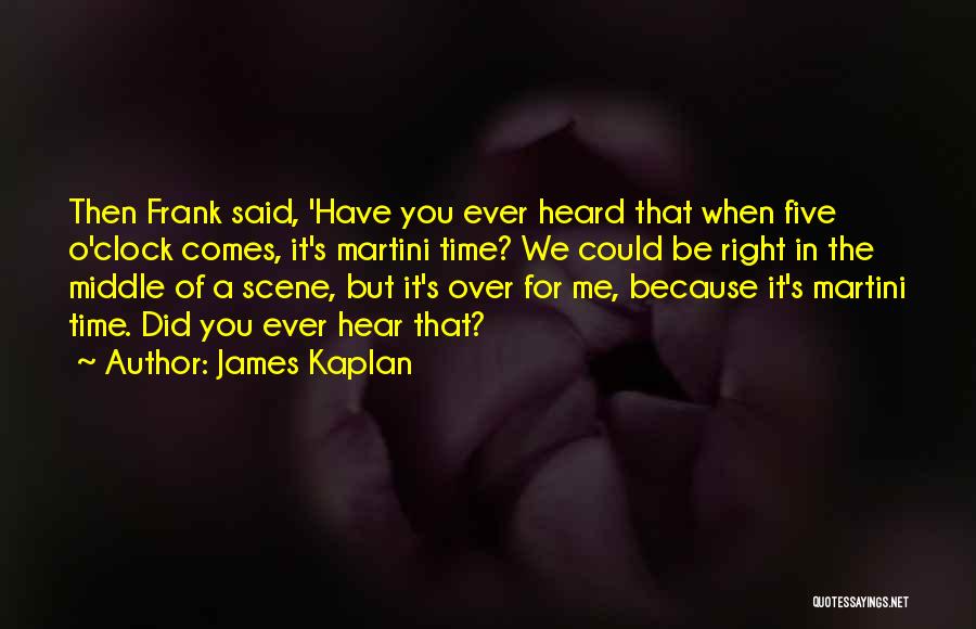 James Kaplan Quotes 566121